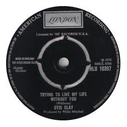 Otis Clay Trying To Live My Life Without You USED VINYL 7INCH 45 RPM SINGLE