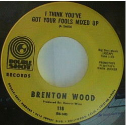 Brenton Wood I Think You've Got Your Fools Mixed Up USED VINYL 7INCH 45 RPM SINGLE PROMO