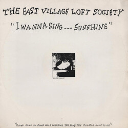 The East Village Loft Society I Wanna Sing...Sunshine VINYL 12" USED