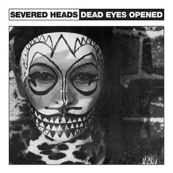 Severed Heads Dead Eyes Opened USED VINYL 12INCH 45 RPM REISSUE REMASTERED