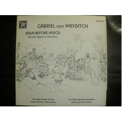 Gabriel Von Wayditch / San Diego Master Chorale / Charles Ketcham / San Diego Symphony / Peter Erös Jesus Before Herod Vinyl LP USED