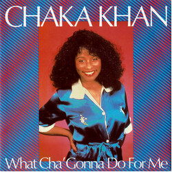 Chaka Khan What Cha' Gonna Do For Me USED VINYL 7INCH 45 RPM SINGLE STEREO