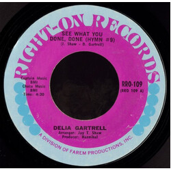 Delia Gartrell See What You Done, Done (Hymn #9) USED VINYL 7INCH 45 RPM STYRENE
