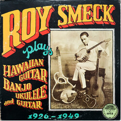 Roy Smeck Plays Hawaiian Guitar, Banjo, Ukulele And Guitar   1926-1949 Vinyl LP USED