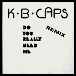 K.B. Caps Do You Really Need Me (Remix) USED VINYL 12INCH 45 RPM