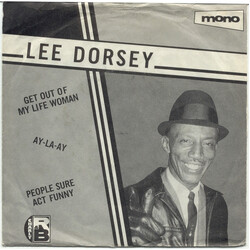 Lee Dorsey Get Out Of My Life Woman / Ay-La-Ay / People Sure Act Funny USED VINYL 7INCH 45 RPM COMPILATION MONO