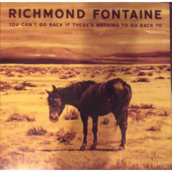 Richmond Fontaine You Can't Go Back If There's Nothing To Go Back To Vinyl LP USED