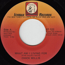 Chick Willis What Am I Living For USED VINYL 7INCH SINGLE