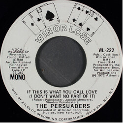 The Persuaders If This Is What You Call Love (I Don't Want No Part Of It) USED VINYL 7INCH 45 RPM PROMO STEREO MONO