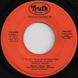 Shirley Brown I've Got To Go On Without You / It Ain't No Fun USED VINYL 7INCH 45 RPM
