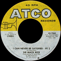 Sir Mack Rice I Can Never Be Satisfied USED VINYL 7INCH 45 RPM