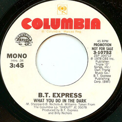 B.T. Express What You Do In The Dark USED VINYL 7INCH 45 RPM PROMO STYRENE STEREO MONO
