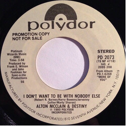 Alton McClain & Destiny I Don't Want To Be With Nobody Else USED VINYL 7INCH 45 RPM PROMO STYRENE STEREO