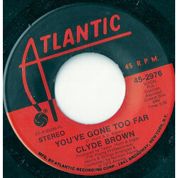 Clyde Brown (4) You've Gone Too Far / Ghetto Cowboy USED VINYL 7INCH