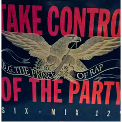 B.G. The Prince Of Rap Take Control Of The Party (Remixes) USED VINYL 12INCH 33 S RPM