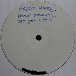 Cassio Ware Never Thought I'd See You Again USED VINYL 12INCH 33 S RPM WHITE LABEL PROMO