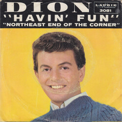 Dion (3) Havin' Fun / Northeast End Of The Corner USED VINYL 7INCH 45 RPM SINGLE