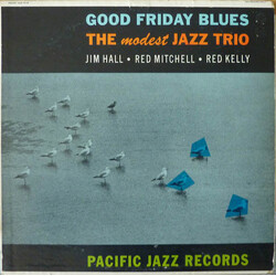 Jim Hall / Red Mitchell / Red Kelly Good Friday Blues: The Modest Jazz Trio Vinyl LP USED