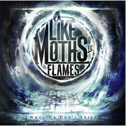 Like Moths To Flames When We Don't Exist Vinyl LP USED