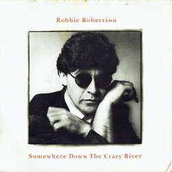 Robbie Robertson Somewhere Down The Crazy River USED VINYL 7INCH 45 RPM SINGLE REPRESS STEREO