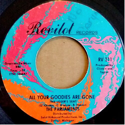 The Parliaments All Your Goodies Are Gone (The Loser's Seat) / Don't Be Sore At Me USED VINYL 7INCH 45 RPM SINGLE MONO