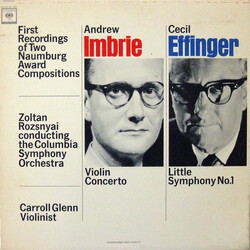 Andrew Imbrie / Cecil Effinger / Zoltan Rozsnyai / Columbia Symphony Orchestra / Carroll Glenn First Recordings Of Two Naumburg Award Compositions: Vi