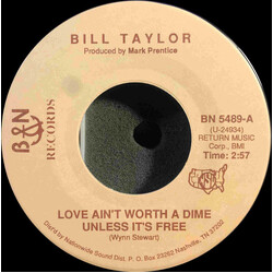 Bill Taylor (16) Love Ain't Worth A Dime Unless It's Free USED VINYL 7INCH 45 RPM SINGLE