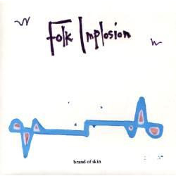 The Folk Implosion Brand Of Skin Vinyl 7" USED