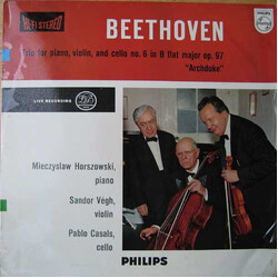 Ludwig Van Beethoven / Mieczyslaw Horszowski / Sándor Végh / Pablo Casals Trio For Piano, Violin, And Cello No. 6 In B Flat Major Op. 97 "Archduke" Vi