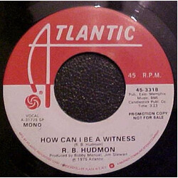 R.B. Hudmon How Can I Be A Witness USED VINYL 7INCH 45 RPM SINGLE PROMO STEREO MONO