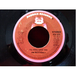 Jim Weatherly I'll Still Love You USED VINYL 7INCH 45 RPM SINGLE STYRENE