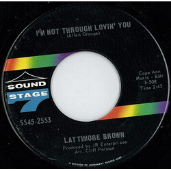 Lattimore Brown I'm Not Through Lovin' You USED VINYL 7INCH 45 RPM