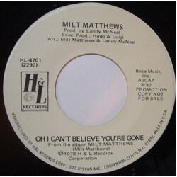 Milt Matthews Oh I Can't Believe You're Gone USED VINYL 7INCH 45 RPM SINGLE PROMO