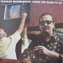 Charlie Musselwhite Leave The Blues To Us Vinyl LP USED
