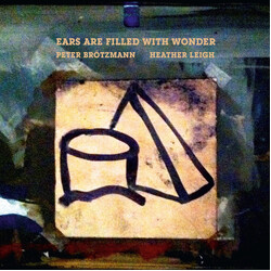 Peter Brötzmann / Heather Leigh Murray Ears Are Filled With Wonder Vinyl LP USED
