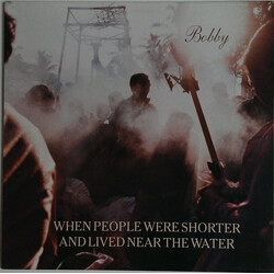 When People Were Shorter And Lived Near The Water Bobby Vinyl LP USED