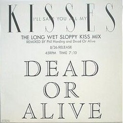 Dead Or Alive I'll Save You All My Kisses (The Long Wet Sloppy Kiss Mix) USED VINYL 12INCH 45 RPM PROMO