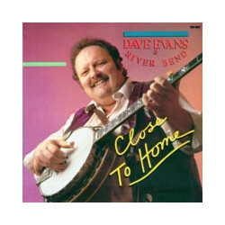 Dave Evans And River Bend Close To Home Vinyl LP USED