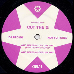 Cut The Q Who Needs A Love Like That USED VINYL 12INCH PROMO