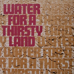 Water For A Thirsty Land Water For A Thirsty Land Vinyl LP USED