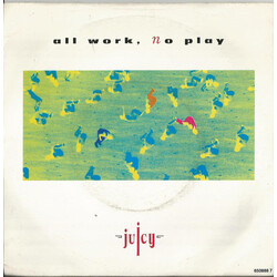Juicy All Work, No Play USED VINYL 7INCH 45 RPM SINGLE STEREO
