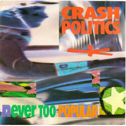 Crash Politics Never Too Popular USED VINYL 7INCH 45 RPM SINGLE