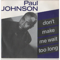 Paul Johnson (2) Don't Make Me Wait Too Long Vinyl 7" USED