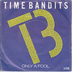 Time Bandits Only A Fool USED VINYL 7INCH SINGLE 45 RPM