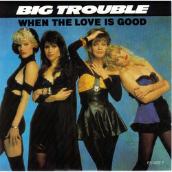 Big Trouble When The Love Is Good USED VINYL 7INCH 45 RPM SINGLE STEREO