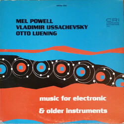 Mel Powell / Vladimir Ussachevsky / Otto Luening Music For Electronic & Older Instruments Vinyl LP USED