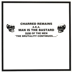 Charred Remains / Man Is The Bastard Sum Of The Men "The Brutality Continues....." Vinyl LP USED