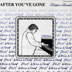 Dick Wellstood After You've Gone - In Performance at the Café des Copains Vinyl LP USED