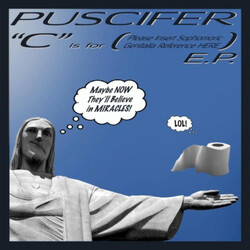 Puscifer "C" Is For (Please Insert Sophomoric Genitalia Reference Here) E.P. USED VINYL 12INCH 33 S RPM EP