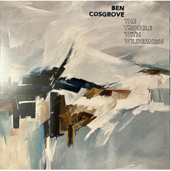 Ben Cosgrove The Trouble With Wilderness Vinyl LP USED